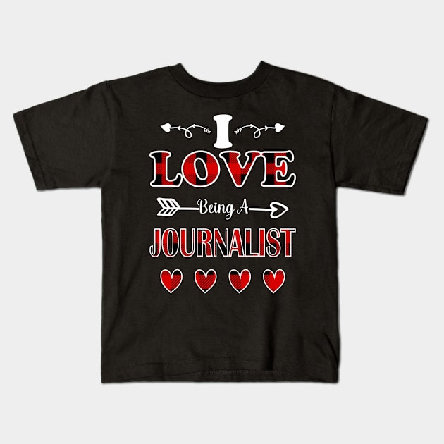 I Love Being A Journalist Kids T-Shirt by loveshop
